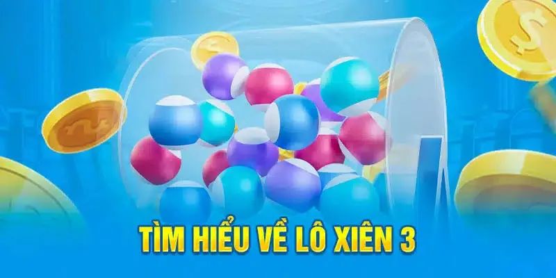 Lô xiên 3 là một loại hình cược ba con số