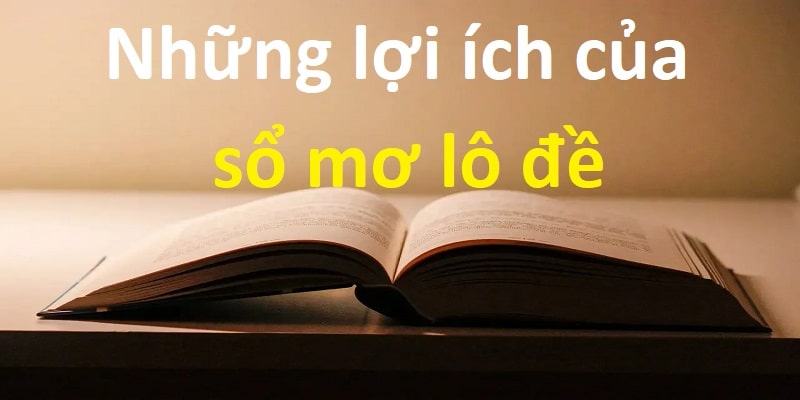 Những lợi ích của số mơ lô đề