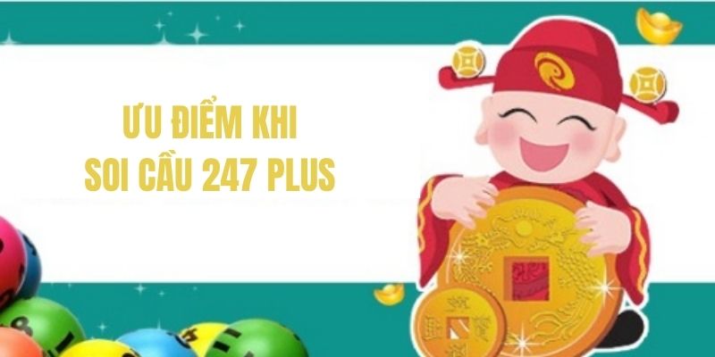 Ưu điểm nổi bật của soi cầu 247 plus